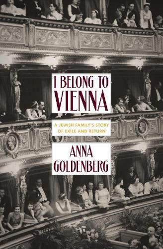 I Belong To Vienna: A Jewish Family's Story of Exile and Return