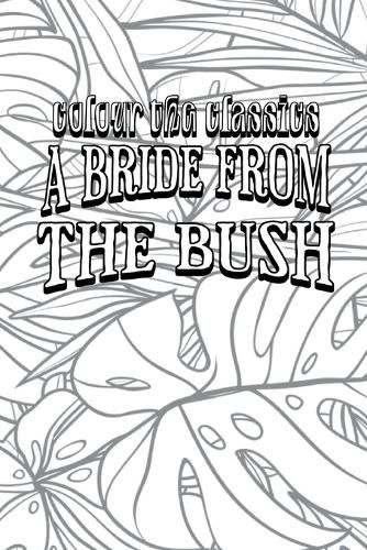 Cover image for EXCLUSIVE COLORING BOOK Edition of E. W. Hornung's A Bride from the Bush