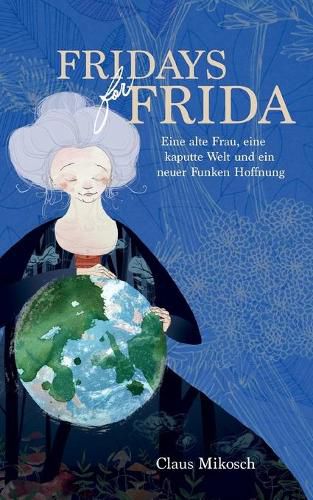 Cover image for Fridays for Frida: Eine alte Frau, eine kaputte Welt und ein neuer Funken Hoffnung