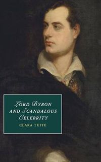 Cover image for Lord Byron and Scandalous Celebrity