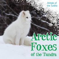 Cover image for Arctic Foxes of the Tundra