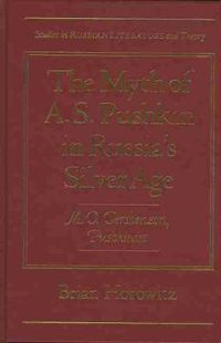 Cover image for The Myth of A.S.Pushkin in Russia's Silver Age: M.O.Gershenzon, Pushkinist