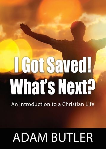 Cover image for I Got Saved! What's Next?