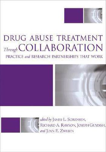 Drug Abuse Treatment Through Collaboration: Practice and Research Partnership That Work