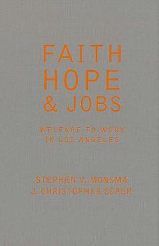 Cover image for Faith, Hope, and Jobs: Welfare-to-Work in Los Angeles