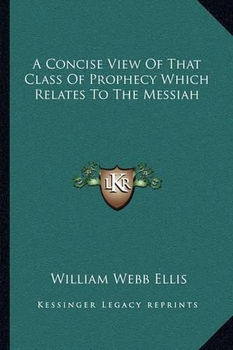 Cover image for A Concise View of That Class of Prophecy Which Relates to the Messiah