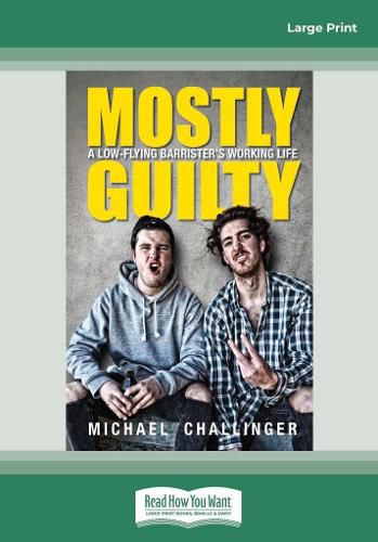 Cover image for Mostly Guilty: A low-flying barrister's working life