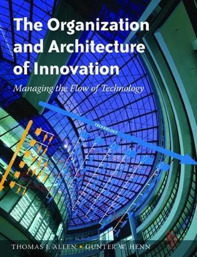 Cover image for The Organization and Architecture of Innovation: Managing the Flow of Technology