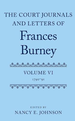 Cover image for The Court Journals and Letters of Frances Burney: Volume VI: 1790-91