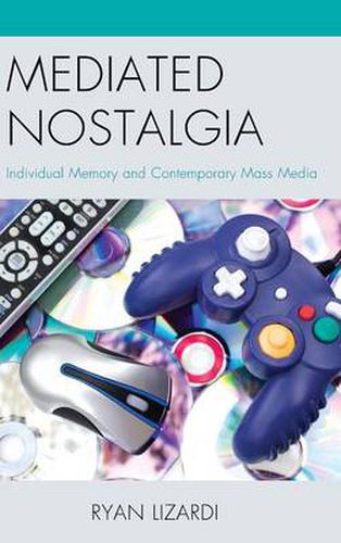 Cover image for Mediated Nostalgia: Individual Memory and Contemporary Mass Media