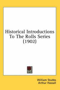 Cover image for Historical Introductions to the Rolls Series (1902)