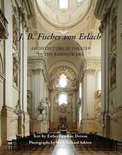 Cover image for J. B. Fischer von Erlach: Architecture as Theater in the Baroque Era