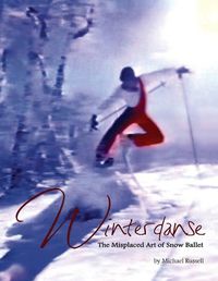 Cover image for Winterdanse: The Misplaced Art of Snow Ballet