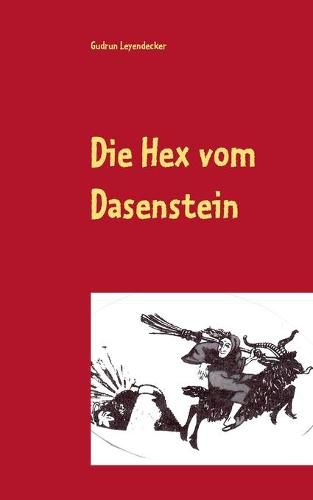 Die Hex vom Dasenstein: Sagen-Roman