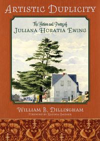 Cover image for Artistic Duplicity: The Fiction and Poetry of Juliana Horatia Ewing