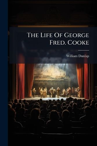 Cover image for The Life Of George Fred. Cooke