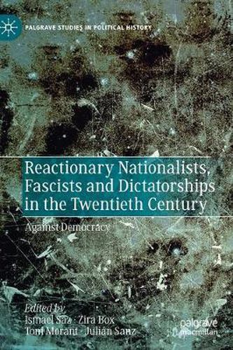 Cover image for Reactionary Nationalists, Fascists and Dictatorships in the Twentieth Century: Against Democracy