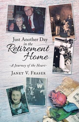 Cover image for Just Another Day in the Retirement Home: A Journey of the Heart