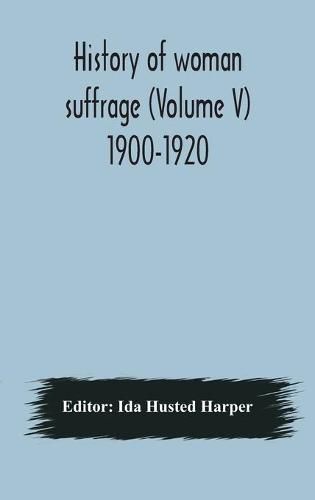 History of woman suffrage (Volume V) 1900-1920