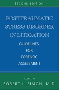 Cover image for Posttraumatic Stress Disorder in Litigation: Guidelines for Forensic Assessment