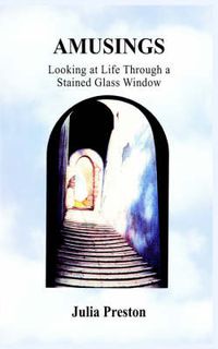Cover image for Amusings: Looking at Life Through a Stained Glass Window