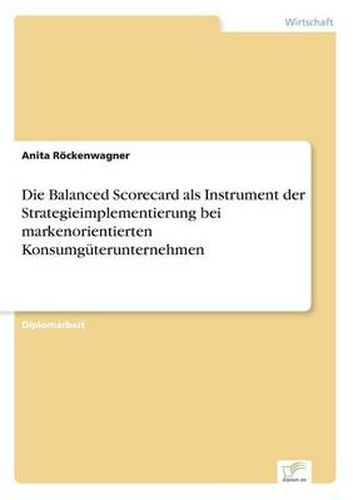 Cover image for Die Balanced Scorecard als Instrument der Strategieimplementierung bei markenorientierten Konsumguterunternehmen