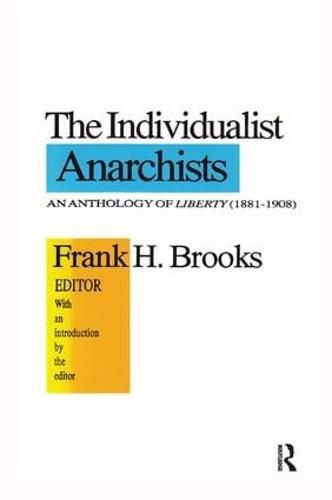 Cover image for The Individualist Anarchists: Anthology of Liberty, 1881-1908