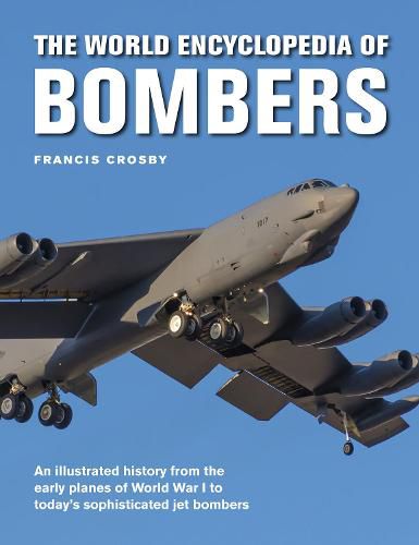 Cover image for Bombers, The World Encyclopedia of: An illustrated history from the early planes of World War 1 to today's sophisticated jet bombers