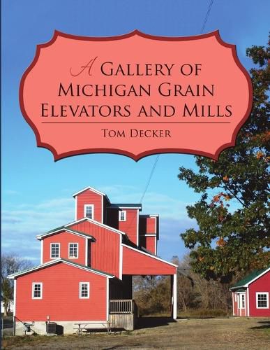 Cover image for A Gallery of Michigan Grain Elevators and Mills