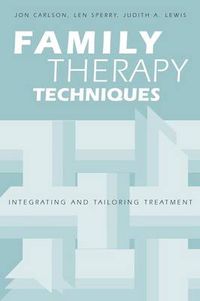 Cover image for Family Therapy Techniques: Integrating and Tailoring Treatment