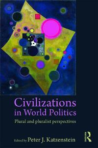 Cover image for Civilizations in World Politics: Plural and Pluralist Perspectives