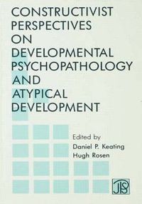 Cover image for Constructivist Perspectives on Developmental Psychopathology and Atypical Development