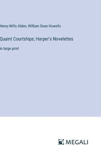 Cover image for Quaint Courtships; Harper's Novelettes
