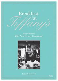 Cover image for Breakfast at Tiffany's: The Official 50th Anniversary Companion