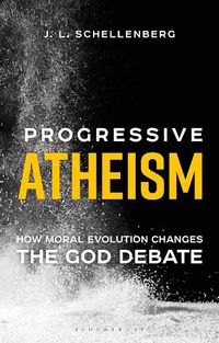 Cover image for Progressive Atheism: How Moral Evolution Changes the God Debate