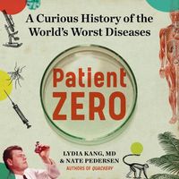 Cover image for Patient Zero: A Curious History of the World's Worst Diseases