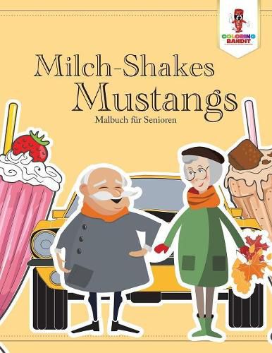 Milch-Shakes, Mustangs: Malbuch fur Senioren