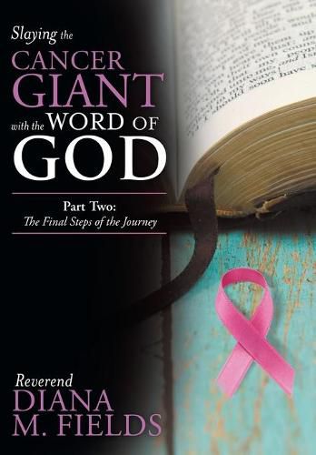 Cover image for Slaying the Cancer Giant with the Word of God: Part Two: the Final Steps of the Journey