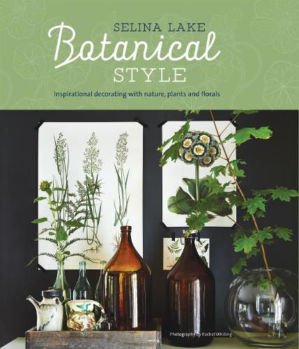 Cover image for Botanical Style: Inspirational Decorating with Nature, Plants and Florals