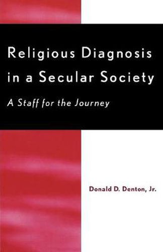 Cover image for Religious Diagnosis in a Secular Society: A Staff for the Journey