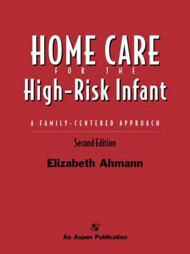 Cover image for Home Care for the High-risk Infant: A Family Centered Approach