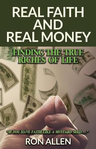 Cover image for Real Faith and Real Money: Finding the True Riches of Life