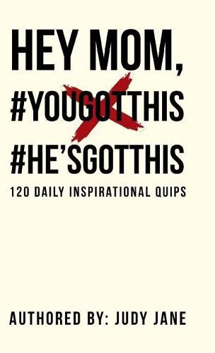 Cover image for Hey Mom, #YouGotThis #He'sGotThis: 120 Daily Inspirational Quips