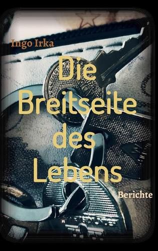 Cover image for Die Breitseite des Lebens: Berichte eines Verbrechens in der Linzer Stahlstadt