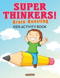 Cover image for Super Thinkers! Brain Boosting Kids Activity Book