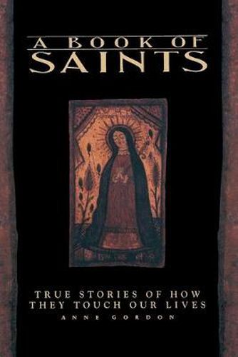 Cover image for A Book of Saints: True Stories of How They Touch Our Lives