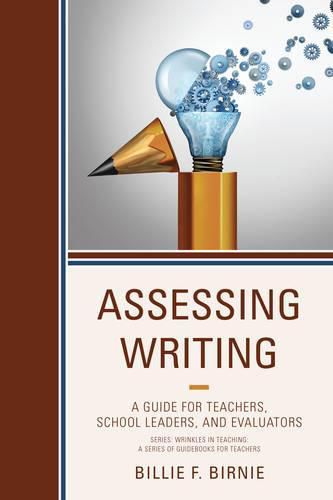 Cover image for Assessing Writing: A Guide for Teachers, School Leaders, and Evaluators