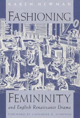 Cover image for Fashioning Femininity and English Renaissance Drama