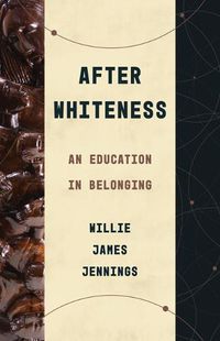 Cover image for After Whiteness: An Education in Belonging