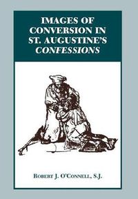 Cover image for Images of Conversion in St. Augustine's Confessions